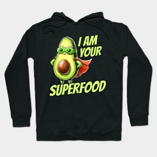 I am your Superfood Avocado Hero Design Hoodie